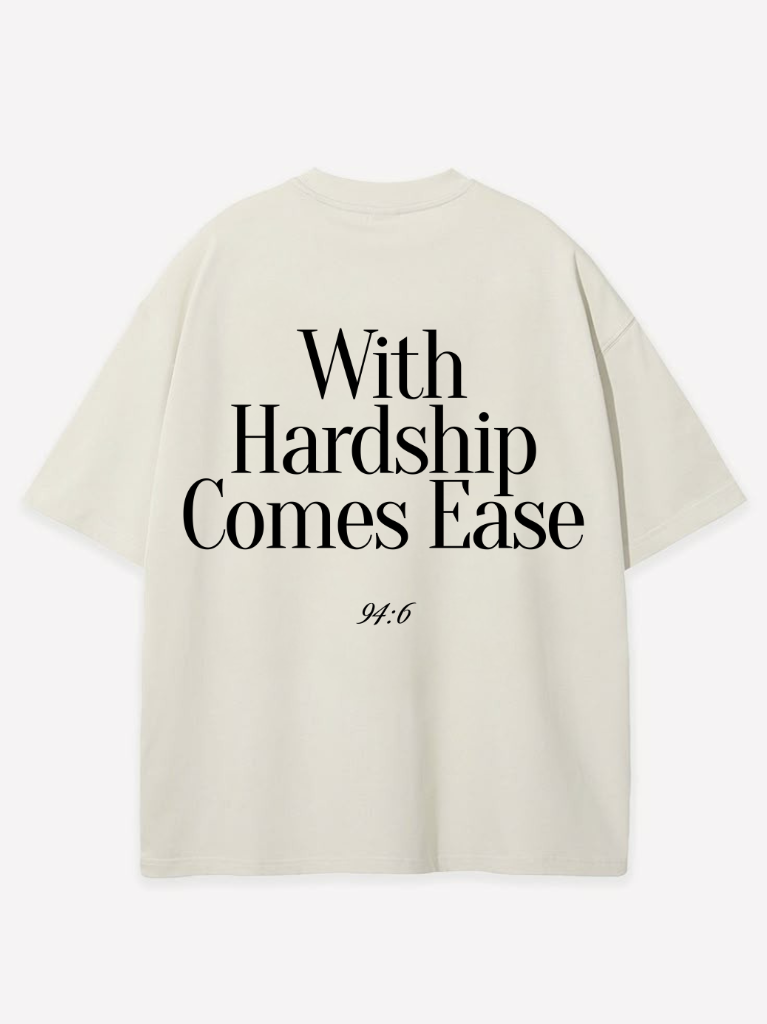 WITH HARDSHIP COMES EASE OVERSIZED SHIRT