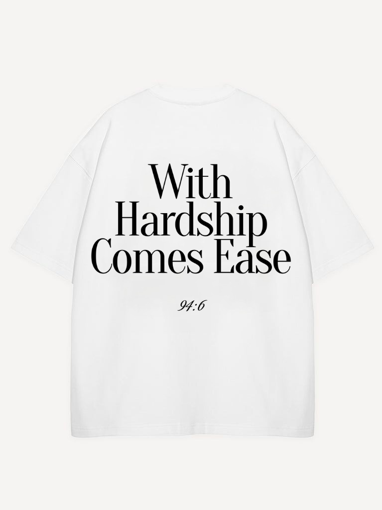 WITH HARDSHIP COMES EASE OVERSIZED SHIRT